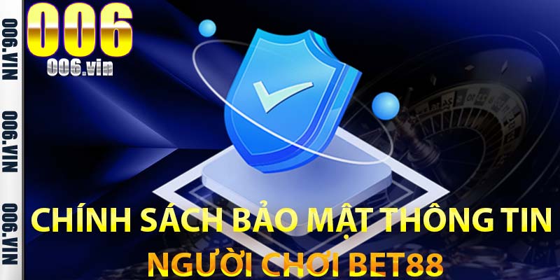 Chính Sách Bảo Mật Thông Tin Người Chơi Nhà Cái Bet88