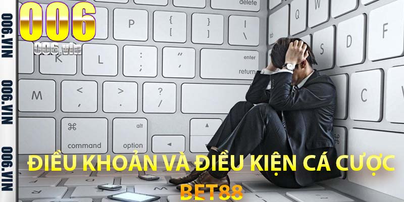 Điều Khoản Và Điều Kiện Sử Dụng Nhà Cái Bet88 2024